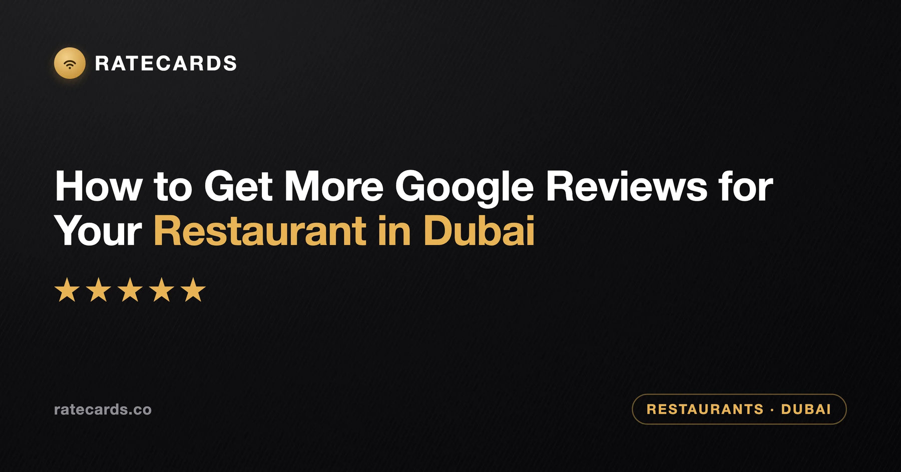 How to Get More Google Reviews for Your Restaurant in Dubai (2026 Playbook)