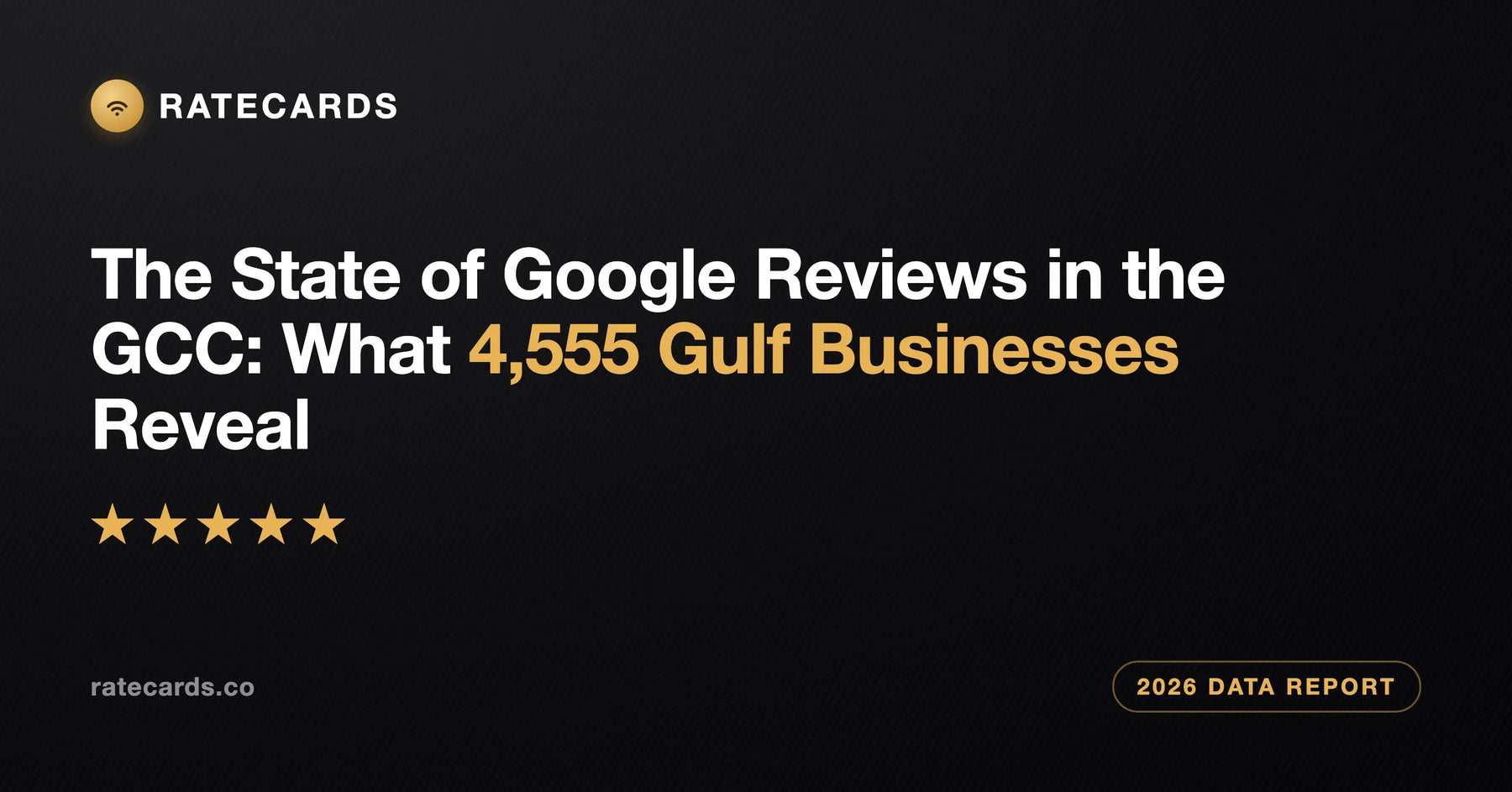 The State of Google Reviews in the GCC (2026): What 4,555 Gulf Businesses Reveal