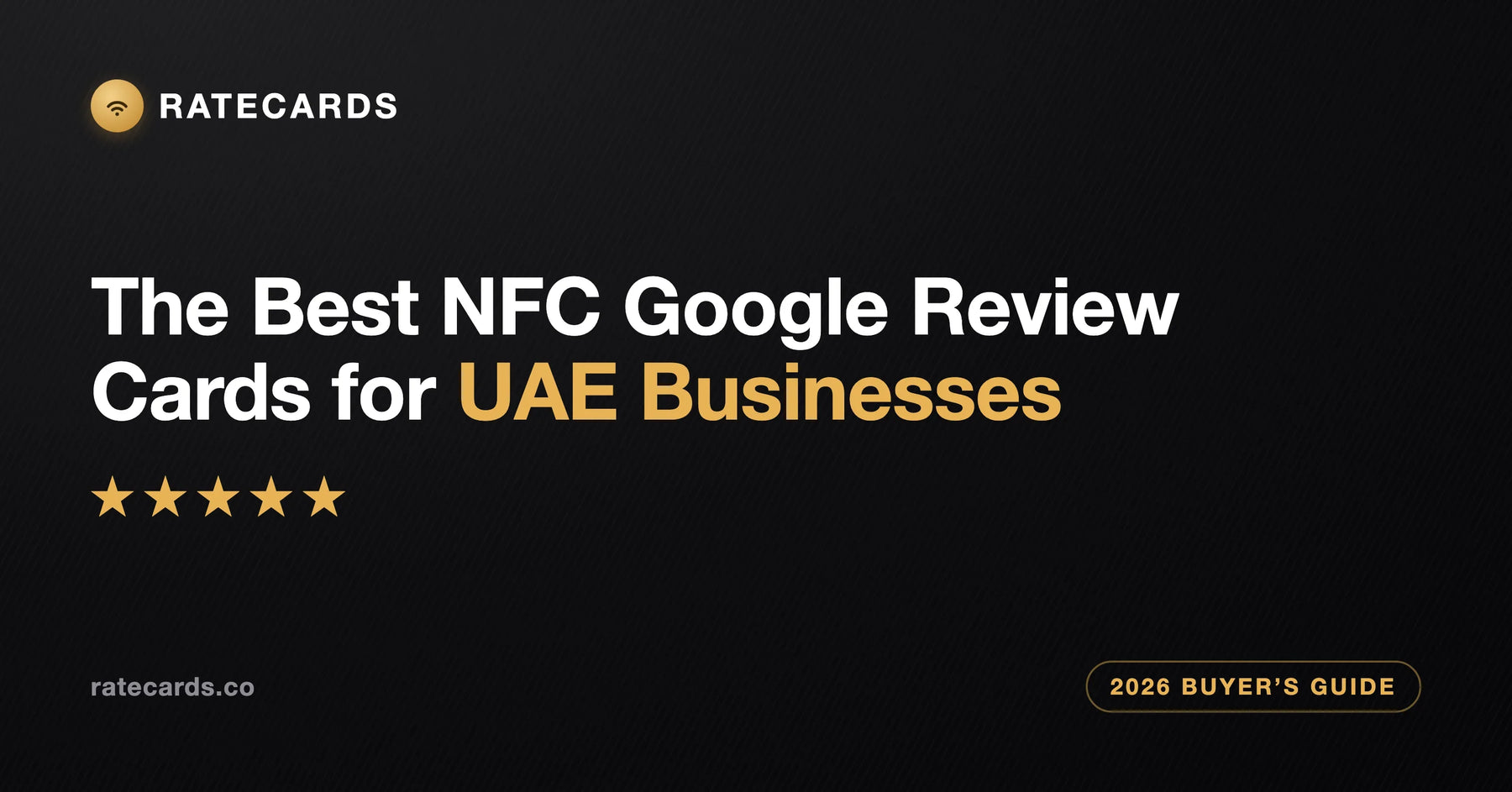 The Best NFC Google Review Cards for UAE Businesses: 2026 Buyer's Guide