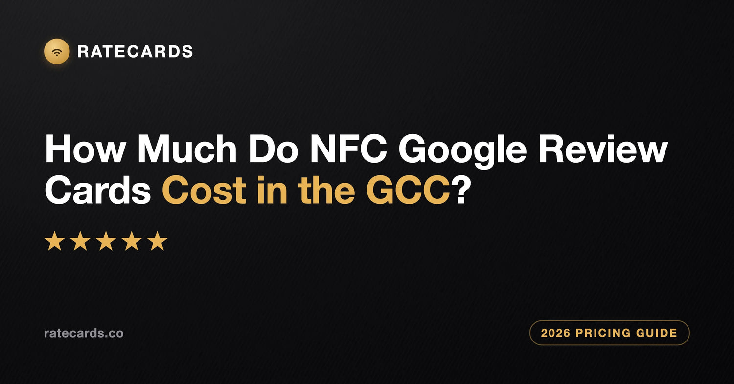 How Much Do NFC Google Review Cards Cost in the GCC? (2026 Pricing Guide)